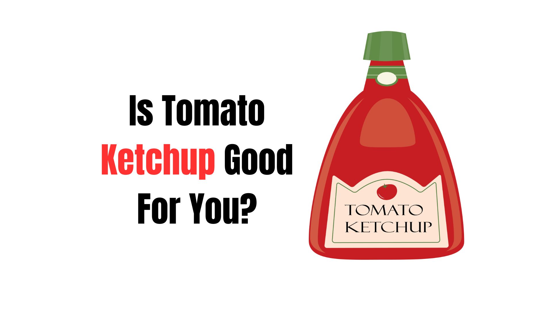 Is Tomato Ketchup Good For You