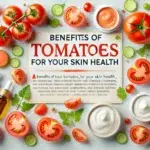 Benefits of Tomatoes for Your Skin Health